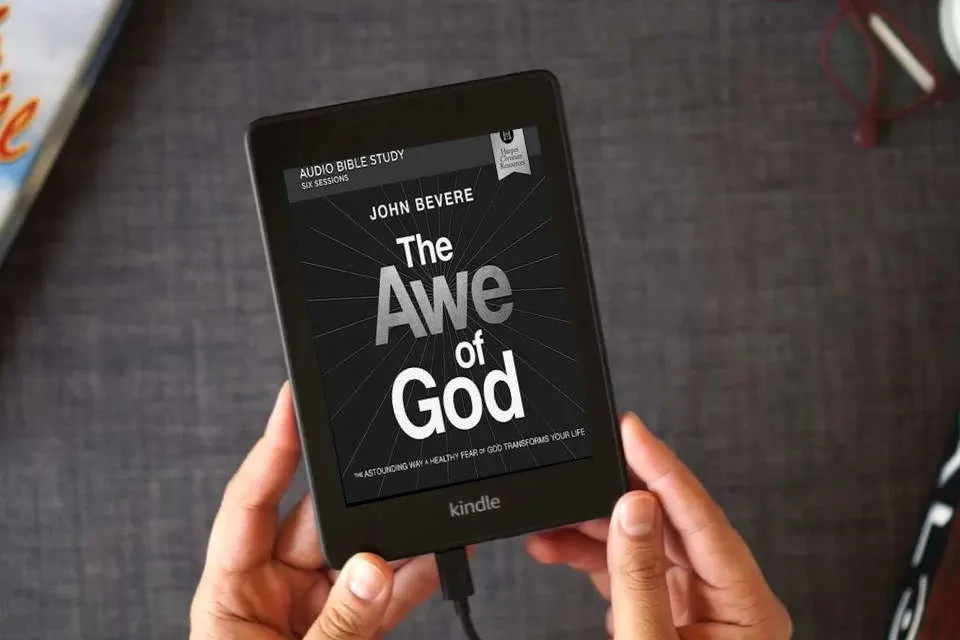 Read Online The Awe of God: Audio Bible Studies: The Astounding Way a Healthy Fear of God Transforms Your Life as a Kindle eBook