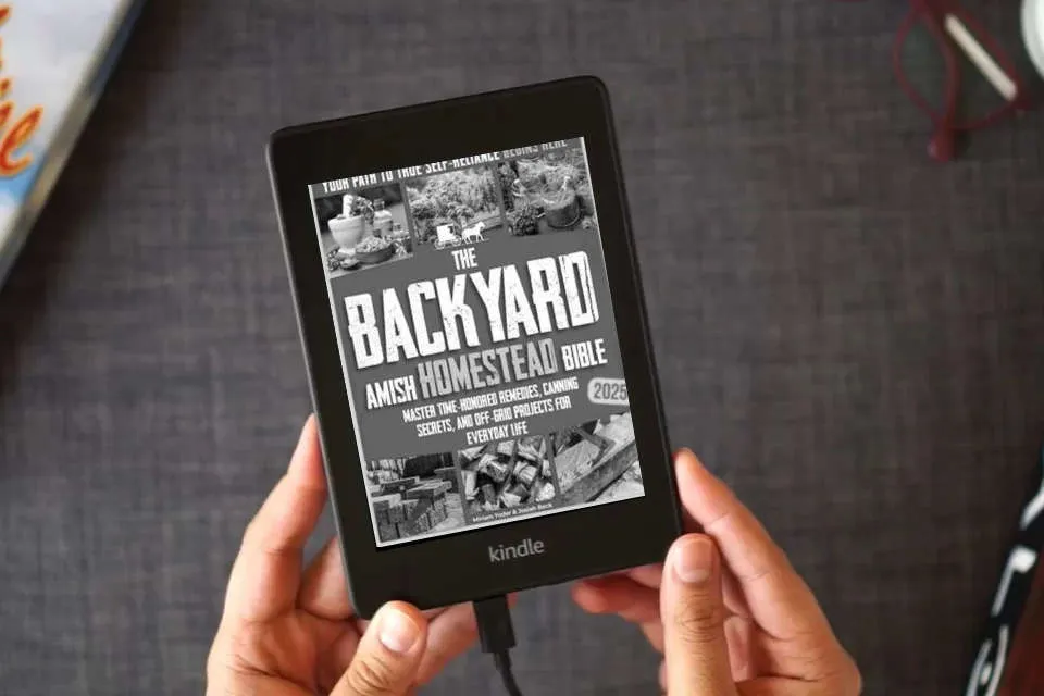 Read Online The Backyard Amish Homestead Bible: Your Path to True Self-Reliance Begins Here – Master Time-Honored Remedies, Canning Secrets, and Off-Grid Projects for Everyday Life as a Kindle eBook