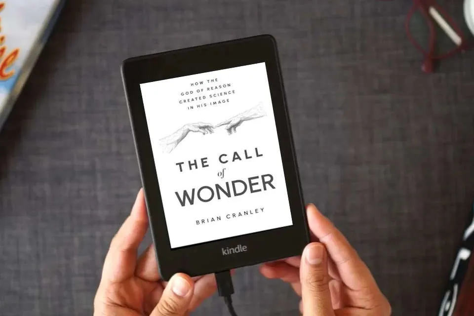 Read Online The Call of Wonder: How the God of Reason Created Science in His Image as a Kindle eBook