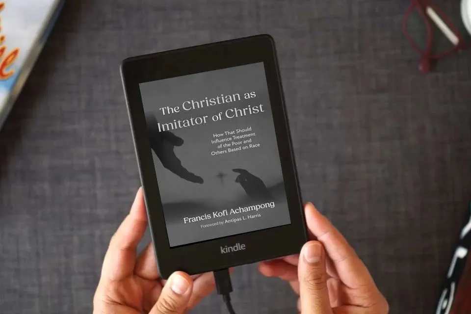 Read Online The Christian as Imitator of Christ: How That Should Influence Treatment of the Poor and Others Based on Race as a Kindle eBook