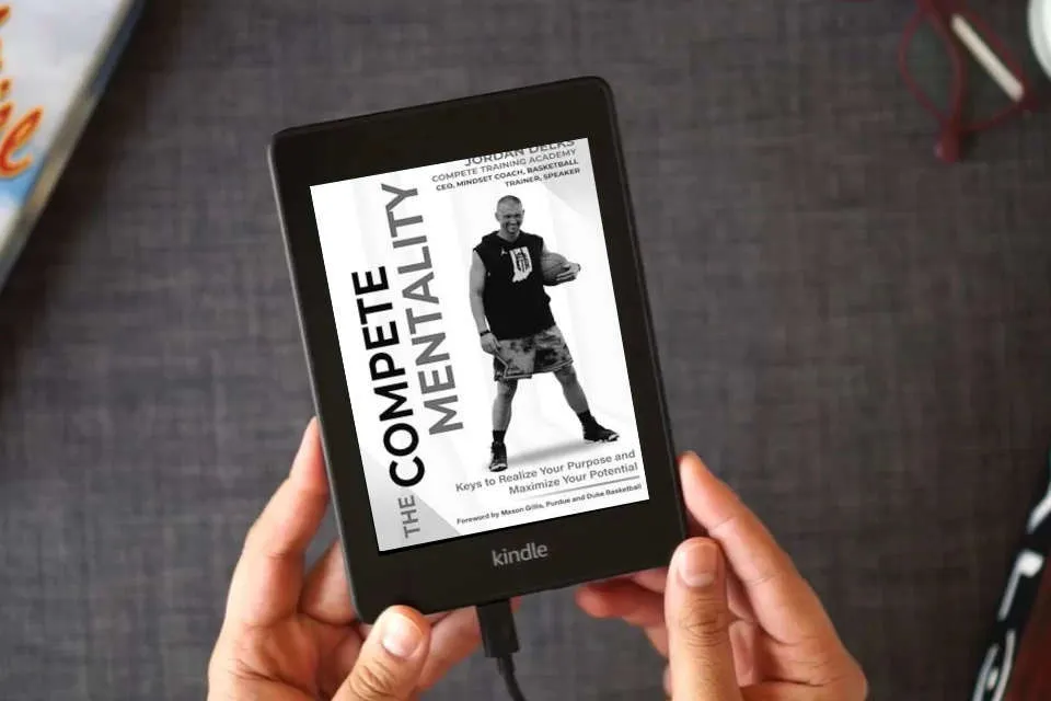 Read Online The Compete Mentality: Keys to Realize Your Purpose and Maximize Your Potential as a Kindle eBook