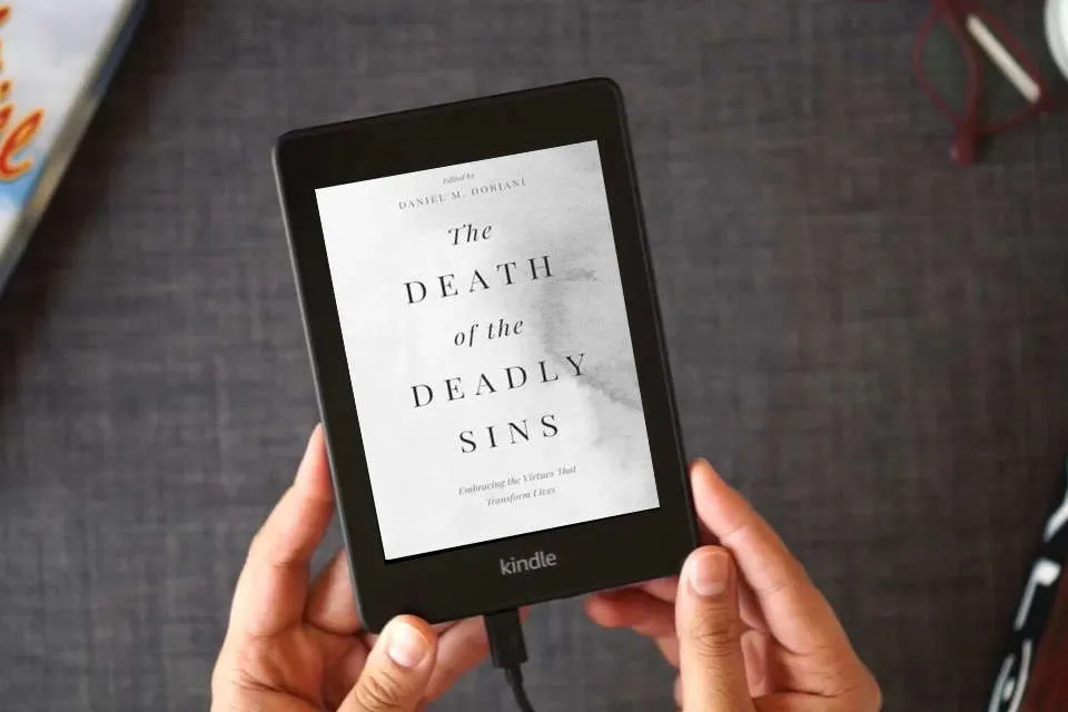 Read Online The Death of the Deadly Sins: Embracing the Virtues That Transform Lives as a Kindle eBook