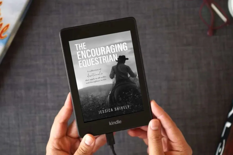 Read Online The Encouraging Equestrian: A Collection of Devotionals That Apply to All Walks and Disciplines in Life as a Kindle eBook