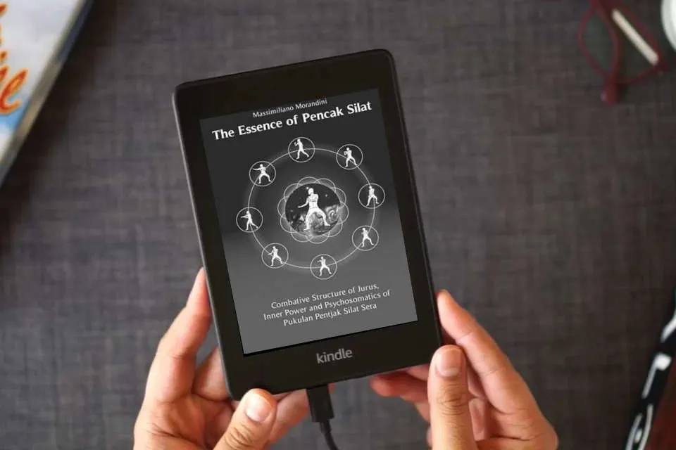 Read Online The Essence of Pencak Silat: Combative Structure of Jurus, Inner Power and Psychosomatic Power of Pukulan Pentjak Silat Sera as a Kindle eBook