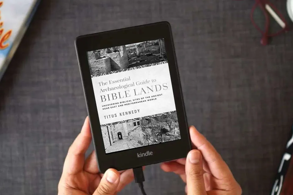 Read Online The Essential Archaeological Guide to Bible Lands: Uncovering Biblical Sites of the Ancient Near East and Mediterranean World as a Kindle eBook