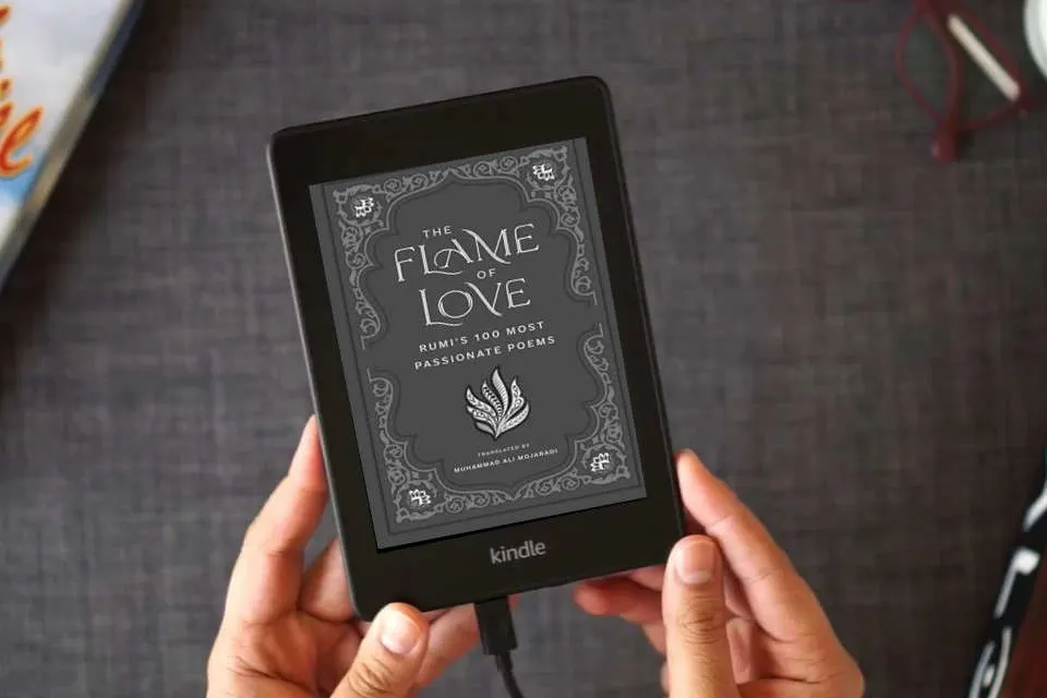 Read Online The Flame of Love: Rumi's 100 Most Passionate Poems as a Kindle eBook