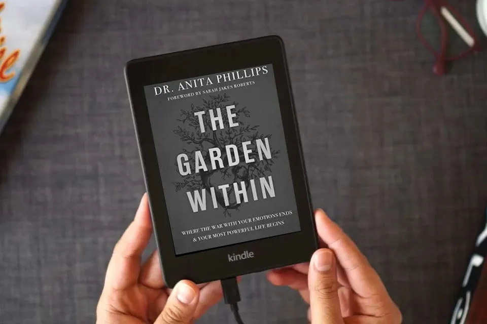 Read Online The Garden Within: Where the War with Your Emotions Ends and Your Most Powerful Life Begins as a Kindle eBook