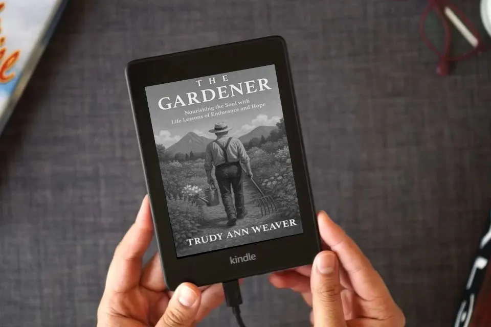 Read Online The Gardener: Nourishing the Soul With Life Lessons of Endurance and Hope as a Kindle eBook