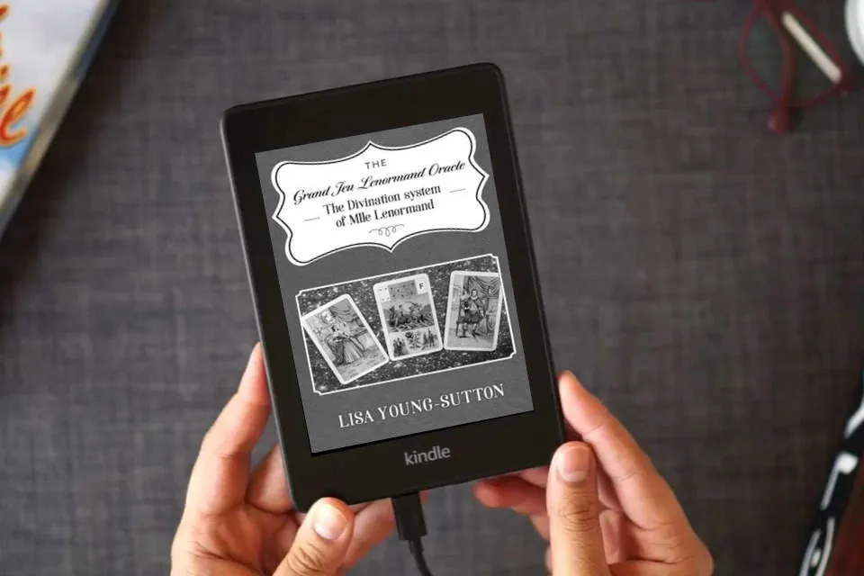 Read Online The Grand Jeu Lenormand Oracle: The Divination System of Mlle Lenormande as a Kindle eBook