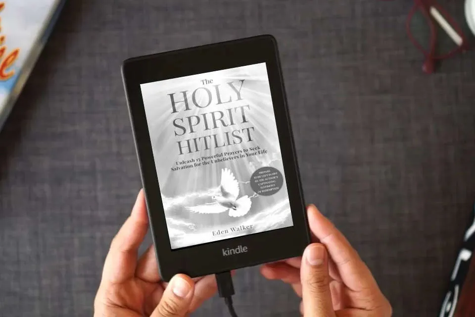 Read Online The Holy Spirit Hitlist: Unleash 15 Powerful Prayers to Seek Salvation for the Unbelievers in Your Life (PREPARE TO BE LEFT IN AWE BY THE AUTHOR'S CAPTIVATING TESTIMONY OF REDEMPTION) as a Kindle eBook