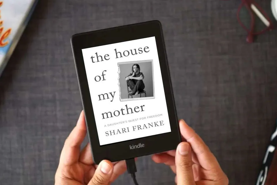 Read Online The House of My Mother: A Daughter's Quest for Freedom as a Kindle eBook