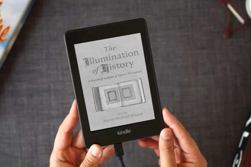 Read Online The Illumination of History: A Festschrift in Honor of Glen L. Thompson as a Kindle eBook
