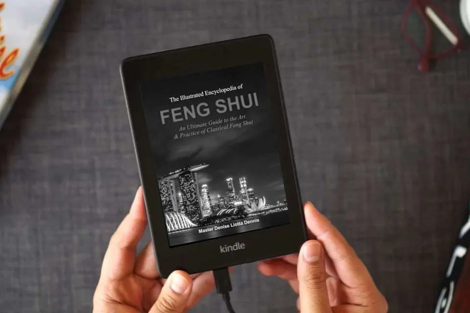 Read Online The Illustrated Encyclopedia of Feng Shui: An Ultimate Guide to the Art & Practice of Classical Feng Shui as a Kindle eBook