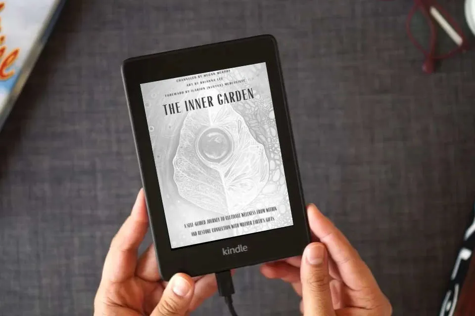 Read Online The Inner Garden: A self-guided journey to cultivate wellness from within and restore connection with Mother Earth's gifts as a Kindle eBook