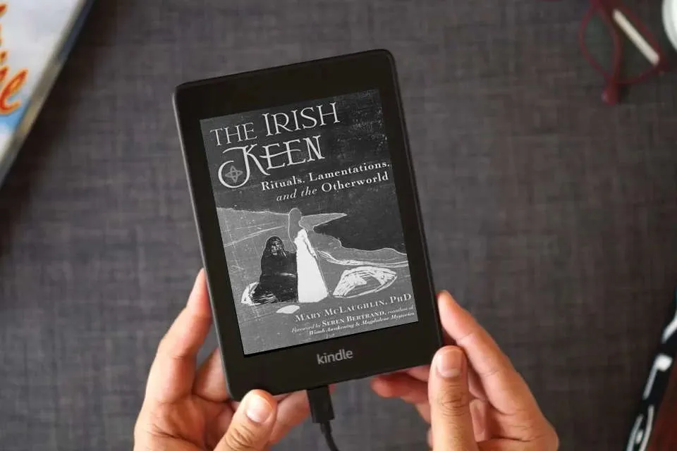 Read Online The Irish Keen: Grief Rituals and the Otherworld as a Kindle eBook
