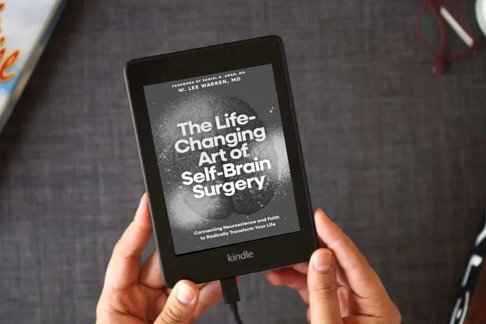 Read Online The Life-Changing Art of Self-Brain Surgery: Connecting Neuroscience and Faith to Radically Transform Your Life as a Kindle eBook