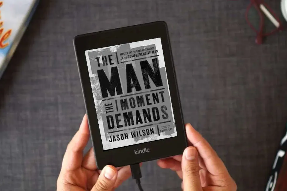 Read Online The Man the Moment Demands: Master the 10 Characteristics of the Comprehensive Man as a Kindle eBook