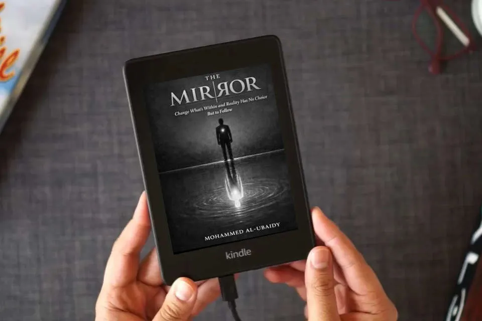 Read Online The Mirror: Change What's Within and Reality Has No Choice But to Follow as a Kindle eBook