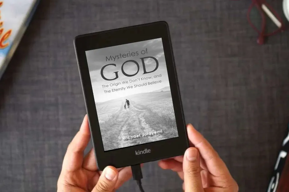 Read Online The Mysteries of God, the Origin We Don't Know, the Eternity We Should Believe as a Kindle eBook