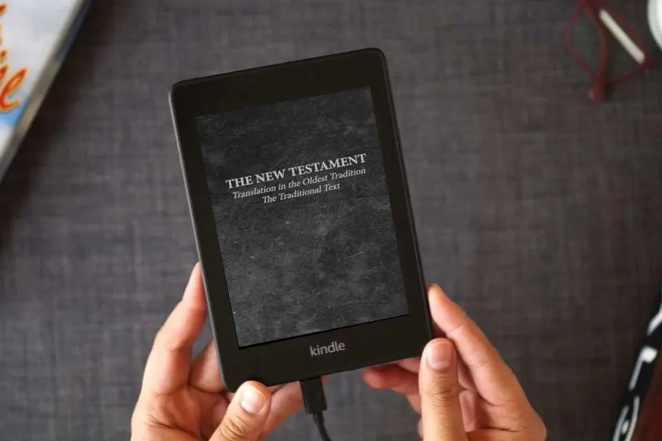 Read Online The New Testament - Translation in the Oldest Tradition: The Traditional Text as a Kindle eBook