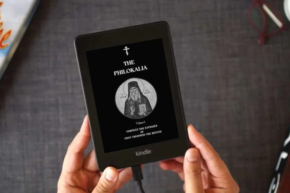 Read Online The Philokalia Volume 1: Saint Anthony the Great, Saint Macarius the Great, Venerable Abba Isaiah, Saint Mark the Ascetic, Abba Evagrius (Orthodox Christian Publications) as a Kindle eBook