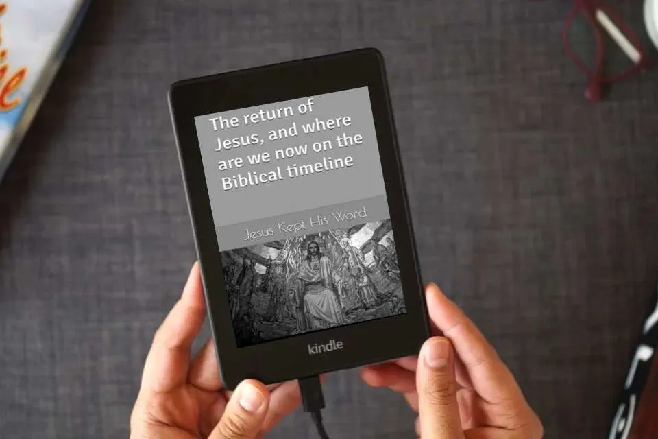 Read Online The return of Jesus, and where are we now on the Biblical timeline as a Kindle eBook