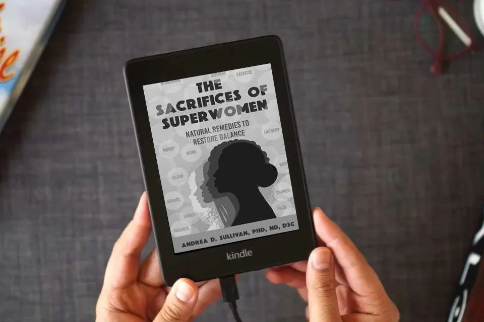 Read Online The Sacrifices of Superwomen: Natural Remedies to Restore Balance as a Kindle eBook