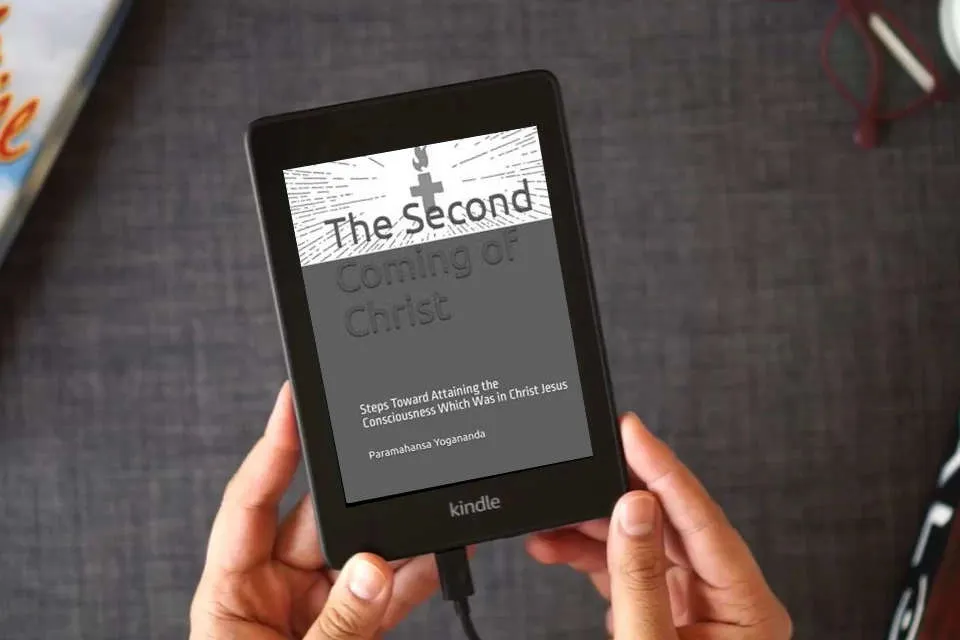 Read Online The Second Coming of Christ: Steps Toward Attaining the Consciousness Which Was in Christ Jesus as a Kindle eBook