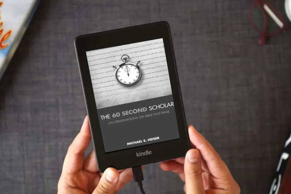 Read Online The 60 Second Scholar: 100 Observations on Bible Doctrine as a Kindle eBook