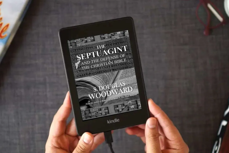 Read Online The Septuagint and the Defense of the Christian Bible: How the Ancient Greek Bible Emends the Biblical Text and Best Presents the Case That Jesus Was the Christ as a Kindle eBook