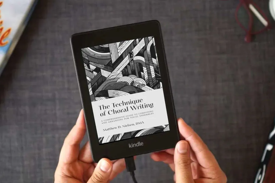 Read Online The Technique of Choral Writing: A Comprehensive Guide to Composing and Arranging for Vocal Ensembles as a Kindle eBook