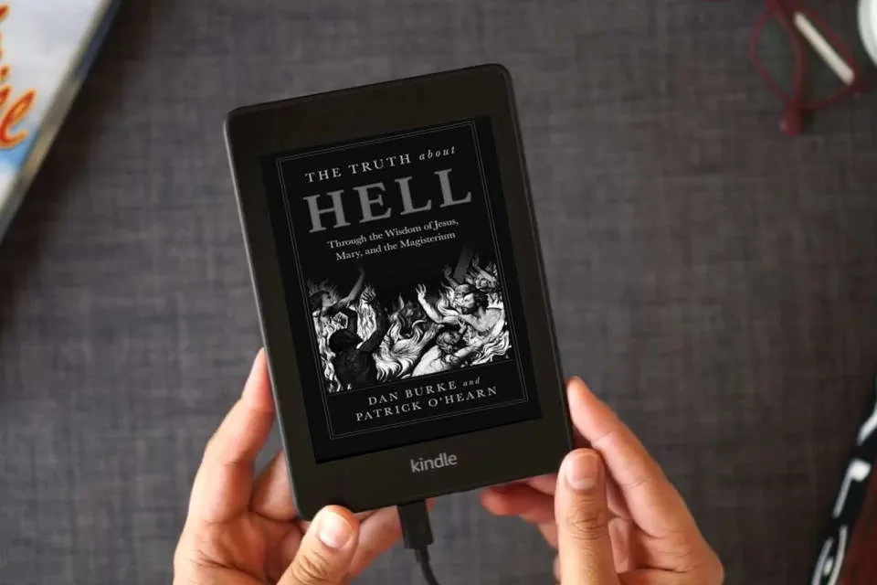 Read Online The Truth about Hell: Through the Wisdom of Jesus, Mary, and the Magisterium as a Kindle eBook