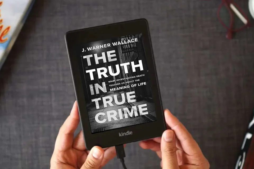 Read Online The Truth in True Crime: What Investigating Death Teaches Us About the Meaning of Life as a Kindle eBook