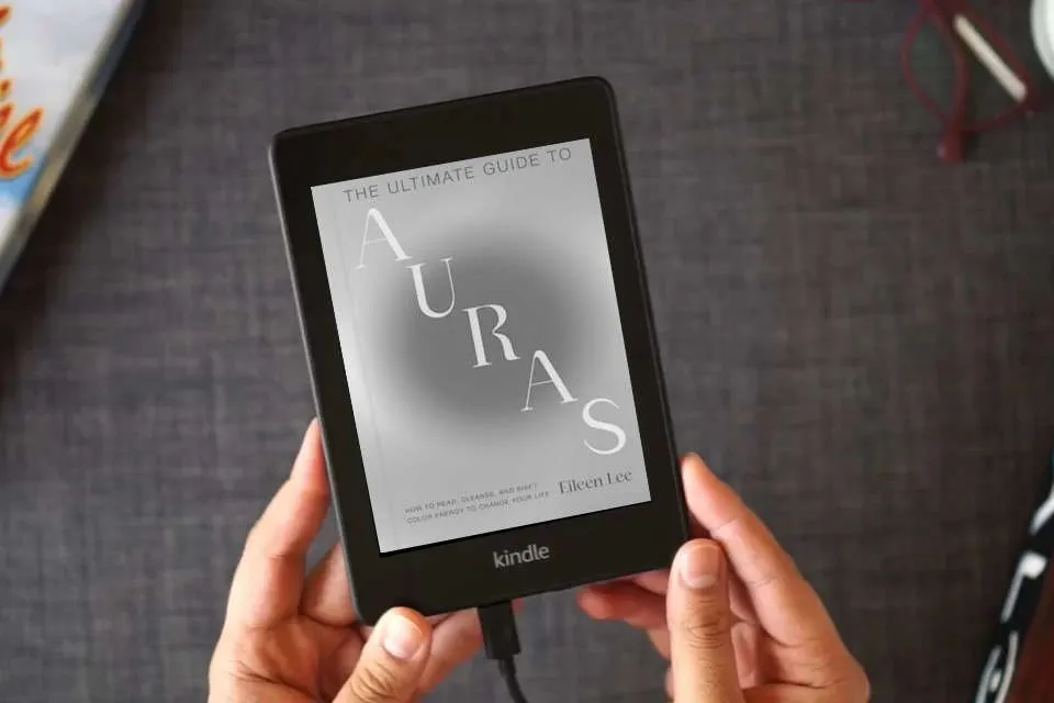 Read Online The Ultimate Guide to Auras: How to Read, Cleanse, and Shift Color Energy to Change Your Life as a Kindle eBook