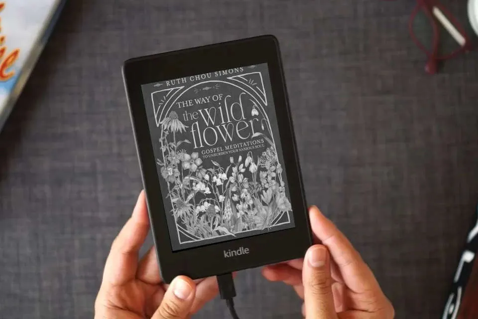 Read Online The Way of the Wildflower: Gospel Meditations to Unburden Your Anxious Soul as a Kindle eBook