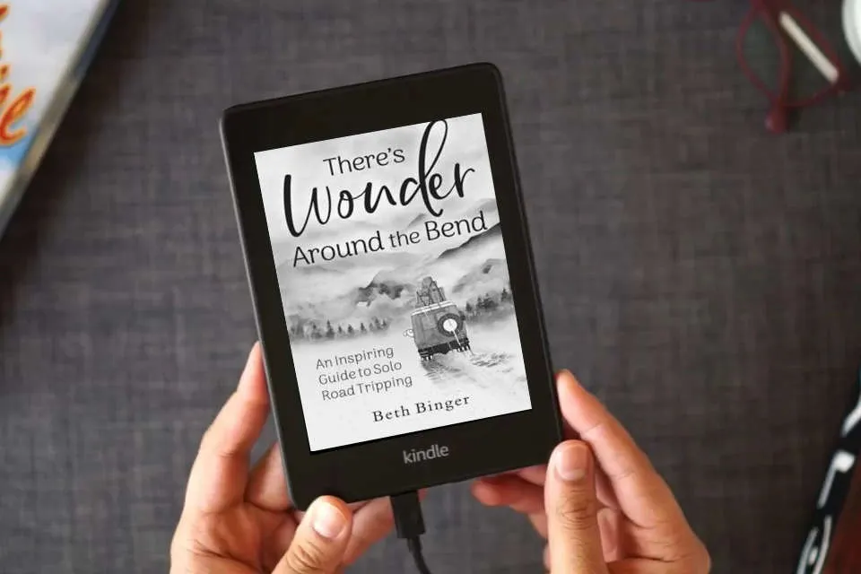 Read Online There's Wonder Around the Bend: An Inspiring Guide to Solo Road Tripping as a Kindle eBook