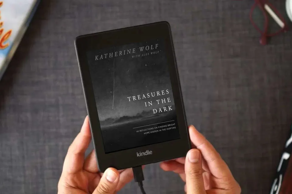 Read Online Treasures in the Dark: 90 Reflections on Finding Bright Hope Hidden in the Hurting as a Kindle eBook