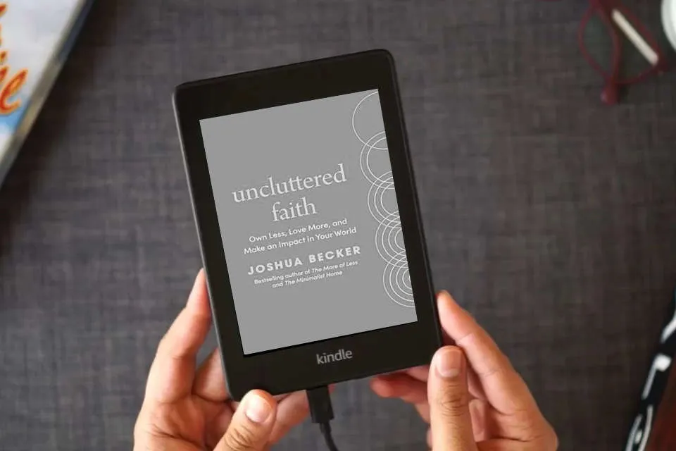 Read Online Uncluttered Faith: Own Less, Love More, and Make an Impact in Your World: A Minimalist Book as a Kindle eBook