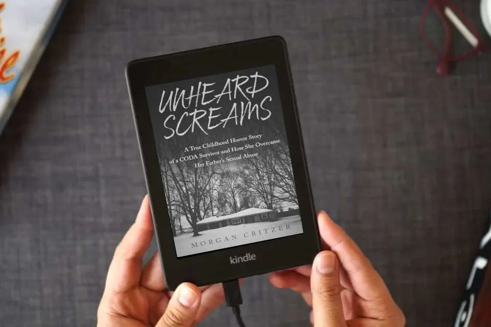 Read Online Unheard Screams: A True Childhood Horror Story of a CODA Survivor and How She Overcame Her Father's Sexual Abuse as a Kindle eBook