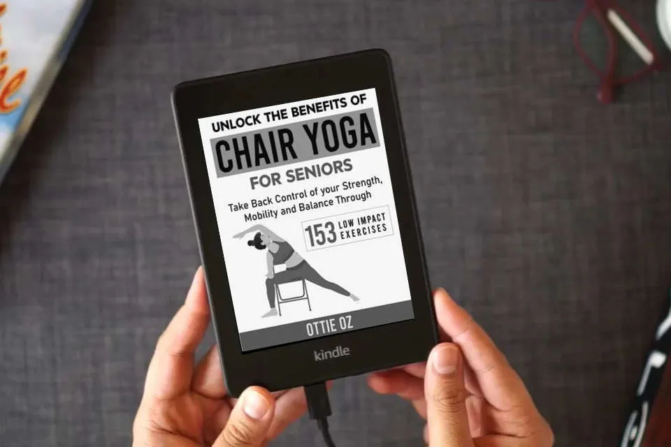 Read Online Unlock the Benefits of Chair Yoga for Seniors: Take Back Control of your Strength, Mobility and Balance through 153 Low Impact Exercises (With Illustrations) as a Kindle eBook