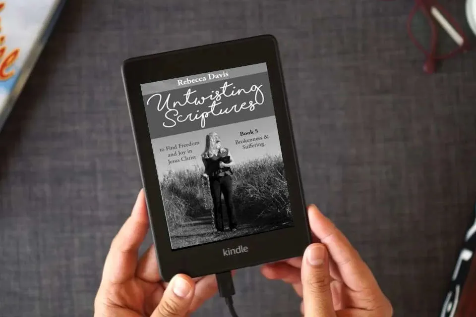 Read Online Untwisting Scriptures to Find Freedom and Joy in Jesus Christ: Book 5 Brokenness & Suffering as a Kindle eBook