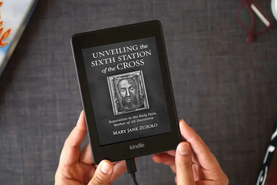 Read Online Unveiling the Sixth Station of the Cross: Reparation to the Holy Face, Mother of All Devotions as a Kindle eBook