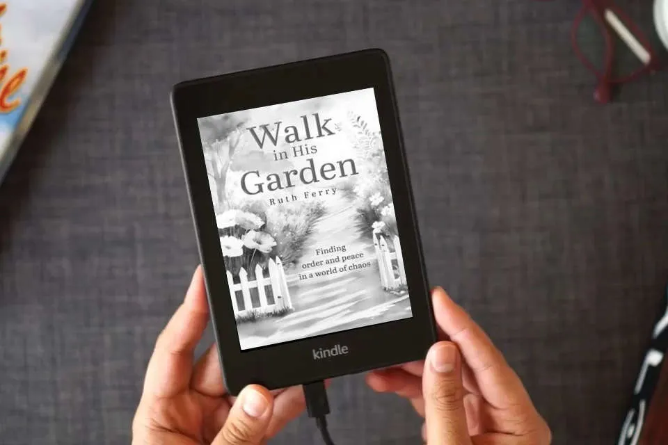 Read Online Walk In His Garden: Finding order and peace in a world of chaos as a Kindle eBook