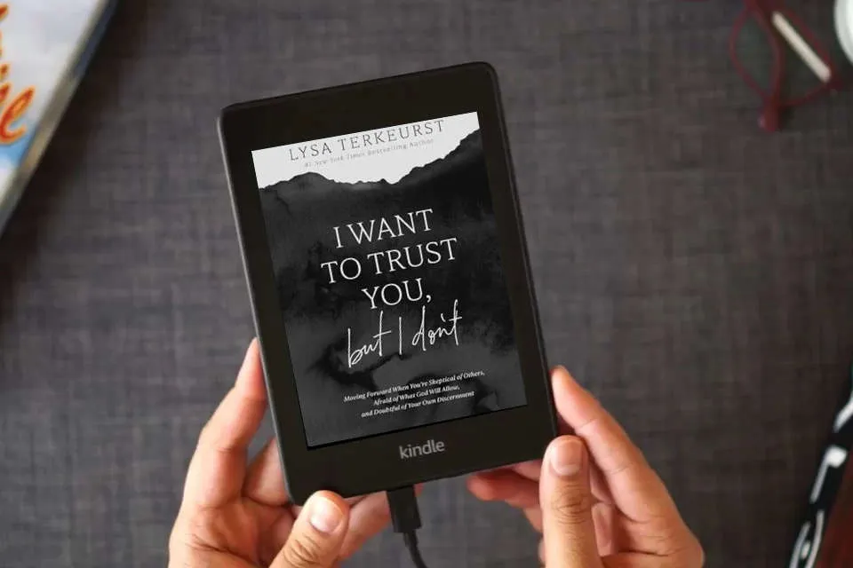 Read Online I Want to Trust You, but I Don't: Moving Forward When You’re Skeptical of Others, Afraid of What God Will Allow, and Doubtful of Your Own Discernment as a Kindle eBook