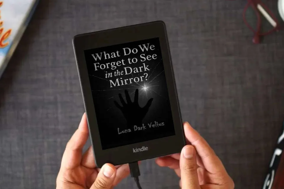 Read Online What Do We Forget to See in the Dark Mirror? as a Kindle eBook