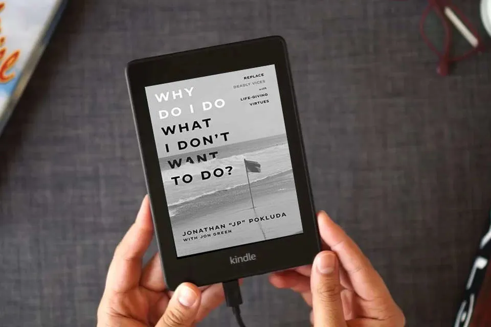 Read Online Why Do I Do What I Don't Want to Do?: Replace Deadly Vices with Life-Giving Virtues (How 10 Biblical Virtues Can Help You Get Unstuck & Overcome the Cycle of Self-Destructive Bad Habits) as a Kindle eBook