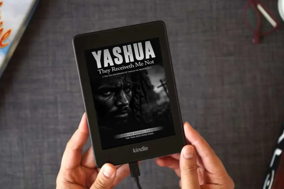 Read Online Yashua They Receiveth Me Not: The Life And Mission Of Yashua Ha Mashiackh (True Doctrine Saga) as a Kindle eBook