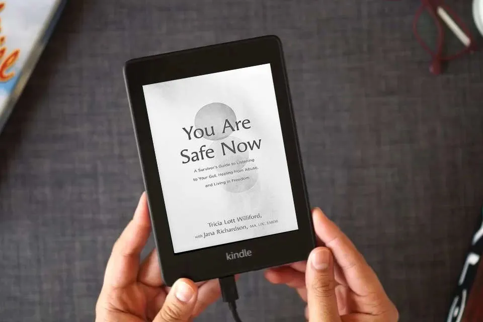 Read Online You Are Safe Now: A Survivor’s Guide to Listening to Your Gut, Healing from Abuse, and Living in Freedom as a Kindle eBook