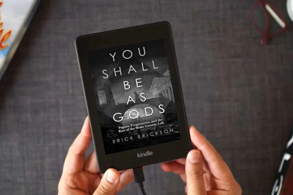Read Online You Shall Be as Gods: Pagans, Progressives, and the Rise of the Woke Gnostic Left as a Kindle eBook
