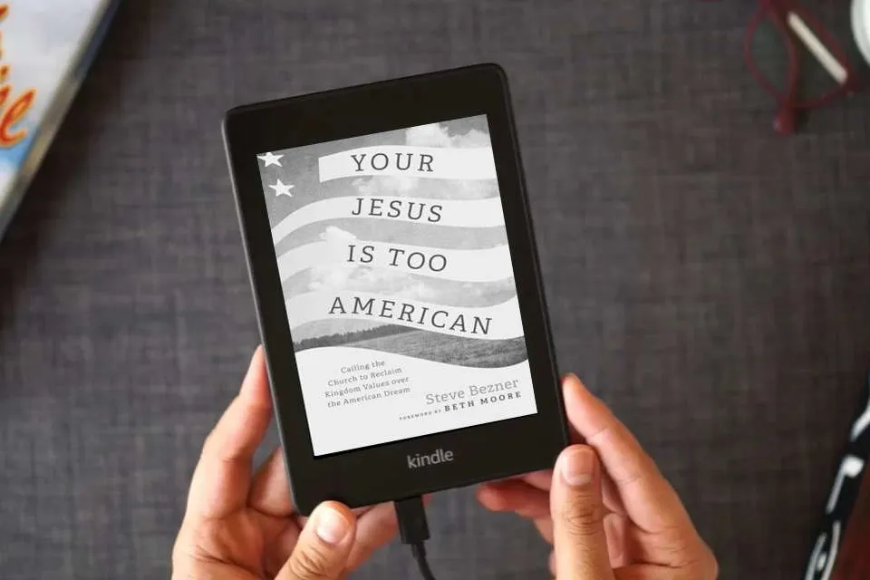 Read Online Your Jesus Is Too American: Calling the Church to Reclaim Kingdom Values over the American Dream as a Kindle eBook